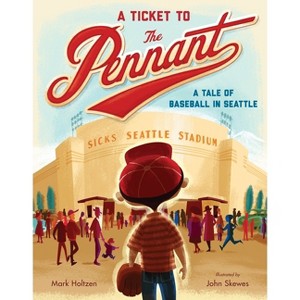A Ticket to the Pennant - by  Mark Holtzen (Hardcover) - 1 of 1