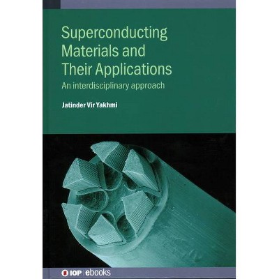 Superconducting Materials and Their Applications - by  Jatinder Vir Yakhmi (Hardcover)