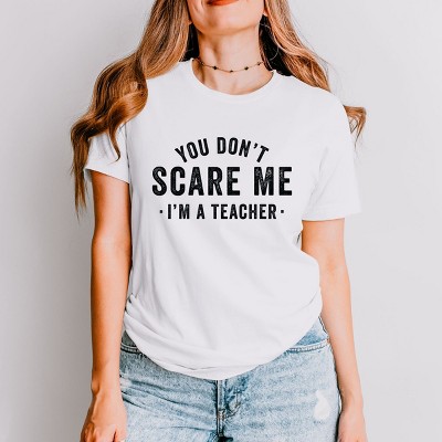 Simply Sage Market You Don't Scare Me I'm A Teacher Short Sleeve Tee