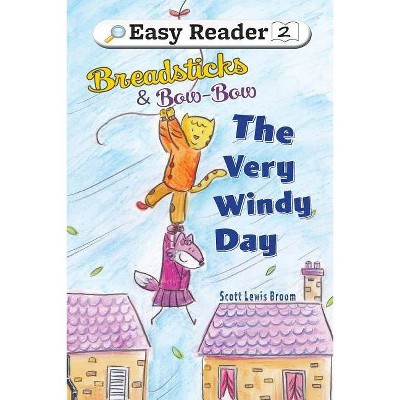 The Very Windy Day - (Breadsticks and Bow-Bow) by  Scott Lewis Broom (Paperback)