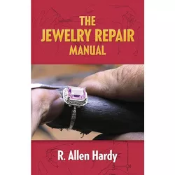 The Jewelry Repair Manual - 2nd Edition by  R Allen Hardy (Paperback)