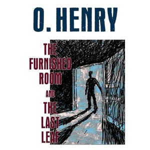 The Furnished Room and The Last Leaf - by  O Henry (Paperback) - 1 of 1