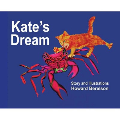 Kate's Dream - by  Howard A Berelson (Hardcover)