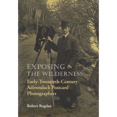 Exposing the Wilderness - (New York State) by  Robert Bogdan (Hardcover)