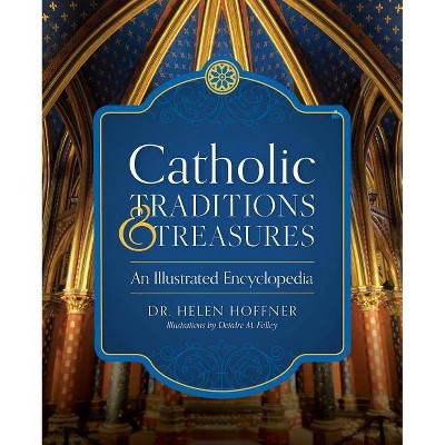 Catholic Traditions and Treasures - by  Helen Hoffner (Hardcover)