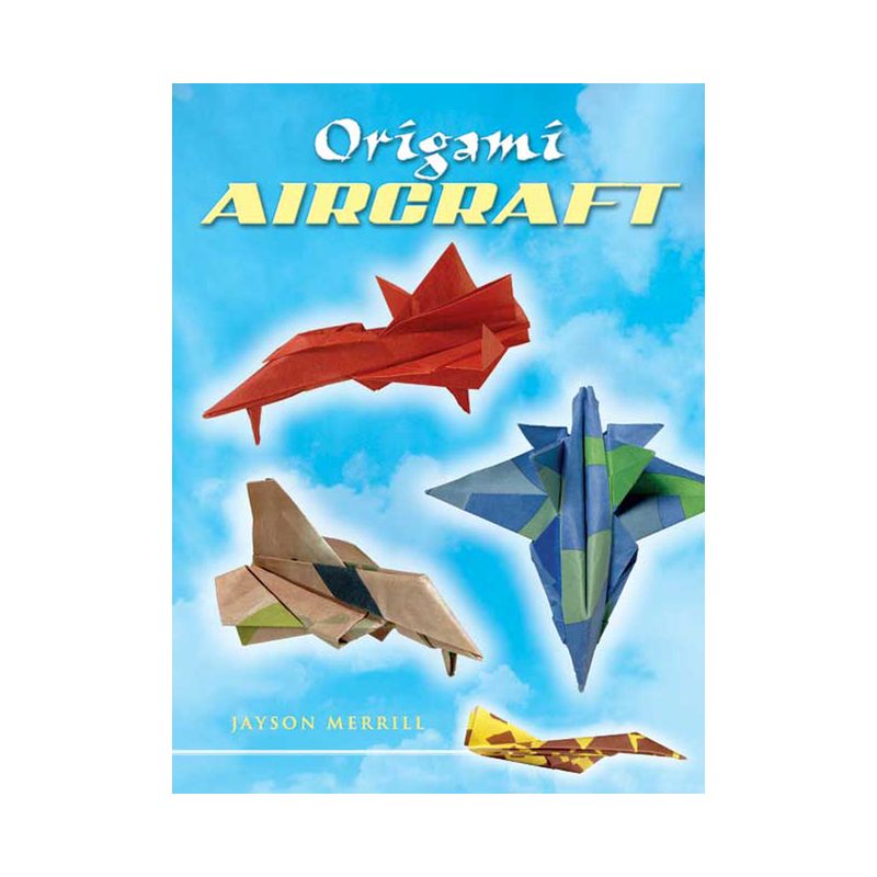 Origami Aircraft - (Dover Crafts: Origami & Papercrafts) by  Jayson Merrill (Paperback), 1 of 2