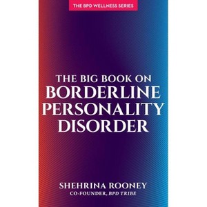 The Big Book on Borderline Personality Disorder - by  Shehrina Rooney (Paperback) - 1 of 1