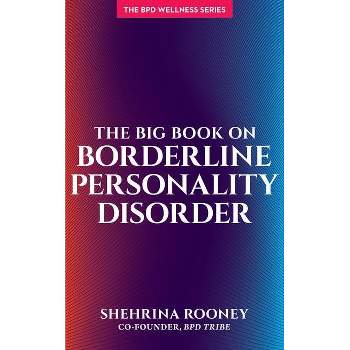 The Big Book on Borderline Personality Disorder - by  Shehrina Rooney (Paperback)