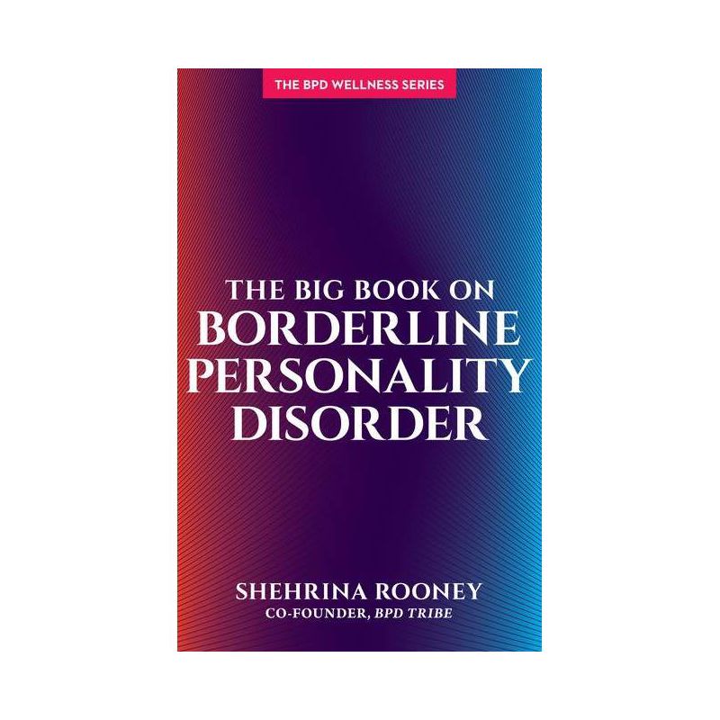 The Big Book on Borderline Personality Disorder - by  Shehrina Rooney (Paperback), 1 of 2