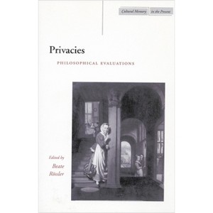 Privacies - (Cultural Memory in the Present) by  Beate Rössler (Paperback) - 1 of 1