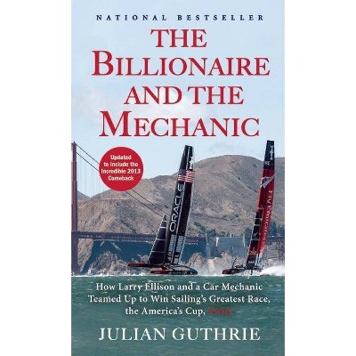 The Billionaire and the Mechanic - by  Julian Guthrie (Paperback)