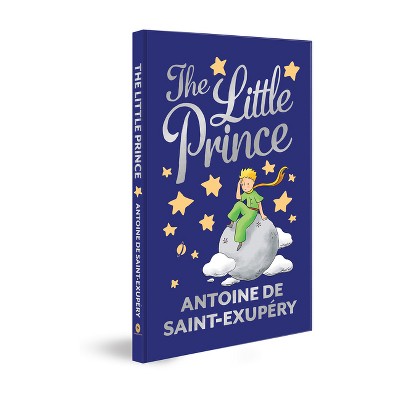 The Little Prince - by  Antoine De Saint Exupery (Hardcover)