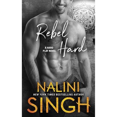 Rebel Hard - (Hard Play) by  Nalini Singh (Paperback)