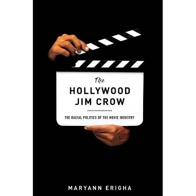 The Hollywood Jim Crow - by  Maryann Erigha (Paperback)