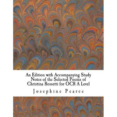 An Edition with Accompanying Study Notes of the Selected Poems of Christina Rossetti for OCR A Level - by  Christina Rossetti & Josephine Pearce