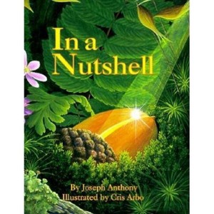 In a Nutshell - (Sharing Nature with Children Books) by  Joseph Anthony (Paperback) - 1 of 1