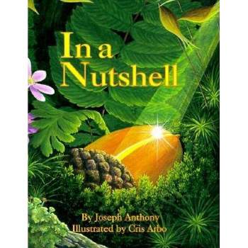 In a Nutshell - (Sharing Nature with Children Books) by  Joseph Anthony (Paperback)