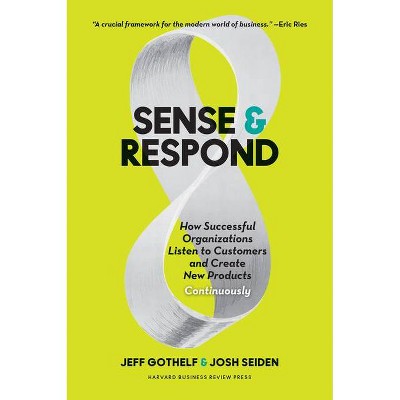 Sense and Respond - by  Jeff Gothelf & Josh Seiden (Hardcover)