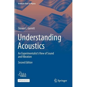 Understanding Acoustics - (Graduate Texts in Physics) 2nd Edition by  Steven L Garrett (Hardcover) - 1 of 1