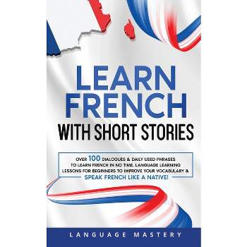 Learn French with Short Stories - (Learning French) by  Language Mastery (Paperback)