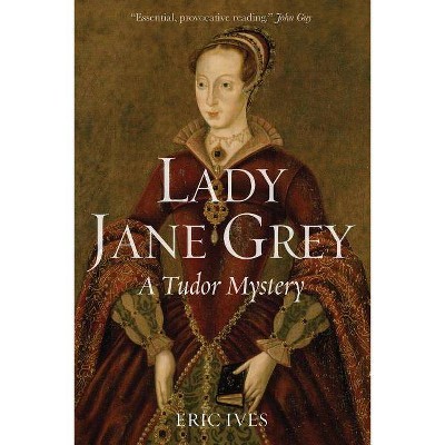 Lady Jane Grey - by  Eric Ives (Paperback)