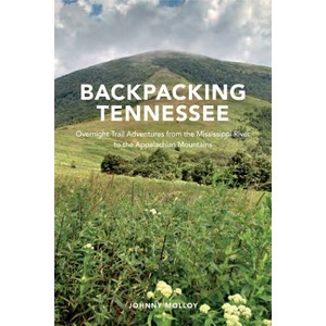 Backpacking Tennessee - by  Johnny Molloy (Paperback) - 1 of 1