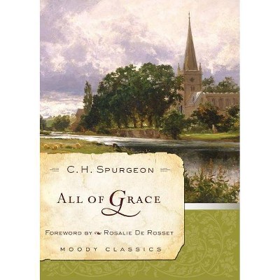 All of Grace - (Moody Classics) by  Charles Haddon Spurgeon (Paperback)