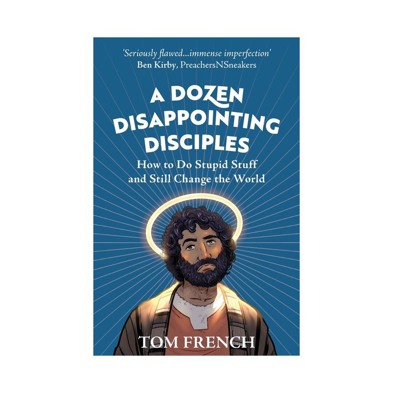 A Dozen Disappointing Disciples - by  Tom French (Paperback), 1 of 2
