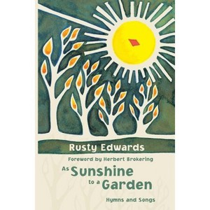 As Sunshine to a Garden - (Ray Makeever & Bread for the Journey) by  Rusty Edwards (Paperback) - 1 of 1