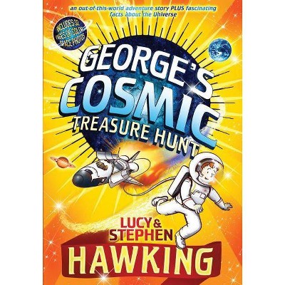 George's Cosmic Treasure Hunt - (George's Secret Key) by  Lucy Hawking & Stephen Hawking (Hardcover)