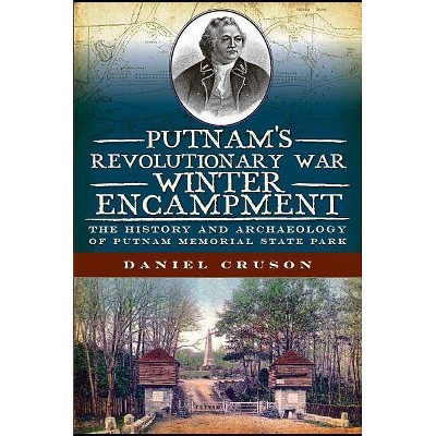 Putnam's Revolutionary War Winter Encampment - by  Daniel Cruson (Paperback)