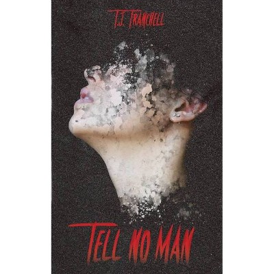 Tell No Man - by  T J Tranchell (Paperback)