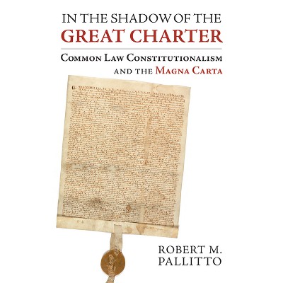 In the Shadow of the Great Charter - by  Robert M Pallitto (Hardcover)
