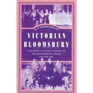 Victorian Bloomsbury - by  S P Rosenbaum (Paperback) - 1 of 1