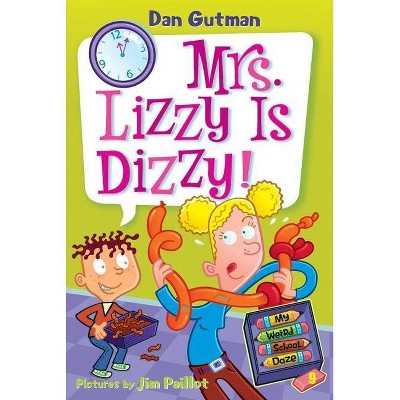 My Weird School Daze #9: Mrs. Lizzy Is Dizzy! - by  Dan Gutman (Paperback)