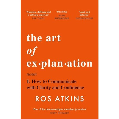 The Art Of Explanation - By Ros Atkins (paperback) : Target