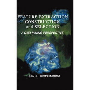 Feature Extraction, Construction and Selection - (The Springer International Engineering and Computer Science) by  Huan Liu & Hiroshi Motoda - 1 of 1