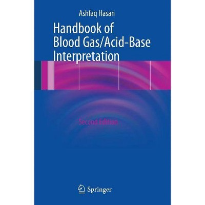 Handbook of Blood Gas/Acid-Base Interpretation - 2nd Edition by  Ashfaq Hasan (Paperback)