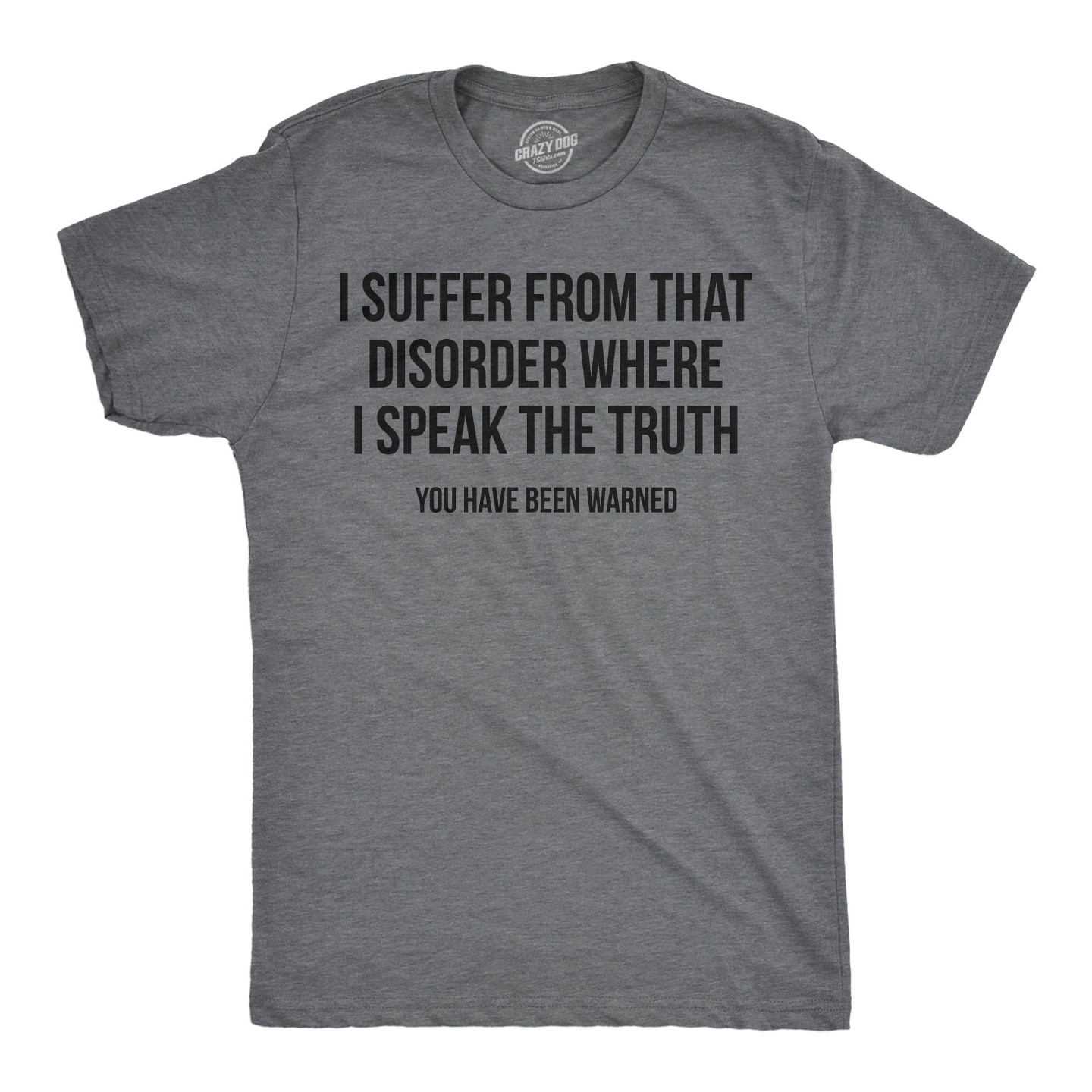 Мужская футболка Crazy Dog T-Shirts, Inc. Funny T Shirts I Suffer From That Disorder Where I Speak The Truth Sarcastic Graphic Novelty Tee for Men - Crazy Dog T Shirt with Fun — фото 1
