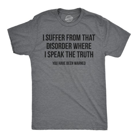Мужские футболки Crazy Dog T-Shirts, Inc. Mens Funny T Shirts I Suffer From That Disorder Where I Speak The Truth Sarcastic Graphic Novelty Tee for Men - Crazy Dog Men's T Shirt with Fun L