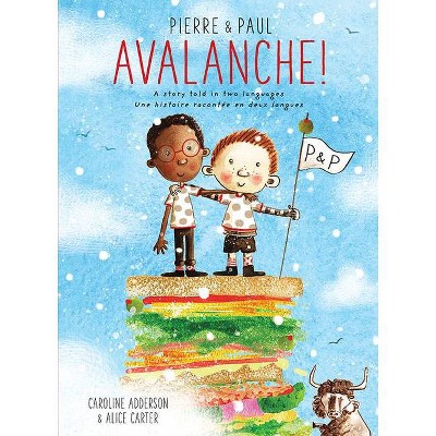 Pierre & Paul: Avalanche! - by  Caroline Adderson (Hardcover)