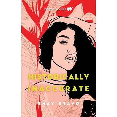 Historically Inaccurate - by  Shay Bravo (Paperback)