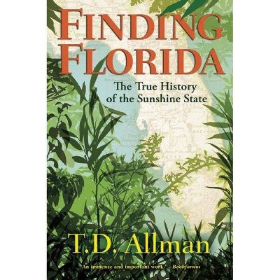 Finding Florida - by  T D Allman (Paperback)