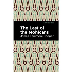The Last of the Mohicans - (Mint Editions (Historical Fiction)) by  James Fenimore Cooper (Hardcover) - 1 of 1
