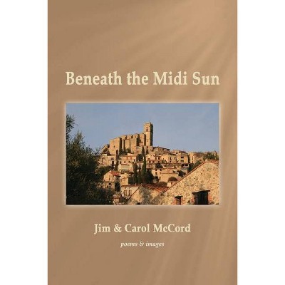 Beneath the Midi Sun - by  Jim McCord (Paperback)