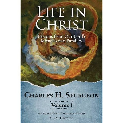 Life in Christ Vol 1 - by  Charles H Spurgeon (Paperback)