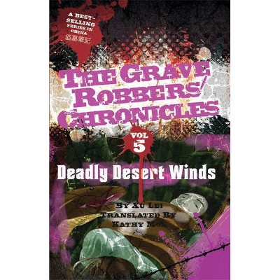 Deadly Desert Winds - (Grave Robbers' Chronicles) by  Lei Xu (Paperback)