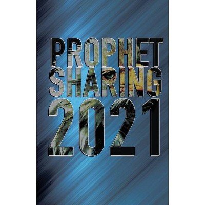 Prophet Sharing 2021 - by  Jeff McCracken & Kathi Pelton & Daneen Bottler (Paperback)