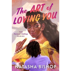The Art of Loving You - (Forever Falling) by  Natasha Bishop (Paperback) - 1 of 1