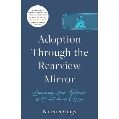 Adoption Through the Rearview Mirror - by  Karen Springs (Paperback)